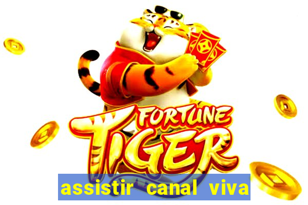 assistir canal viva online gratis